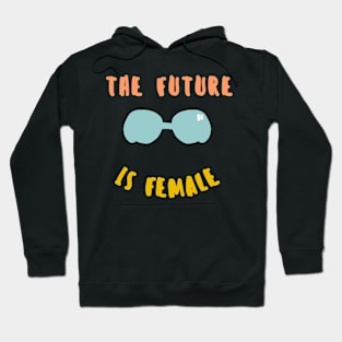 the future is female Hoodie